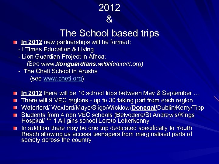 2012 & The School based trips In 2012 new partnerships will be formed: -