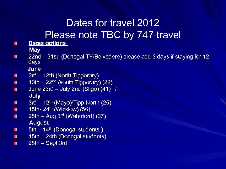 Dates for travel 2012 Please note TBC by 747 travel Dates options May 22
