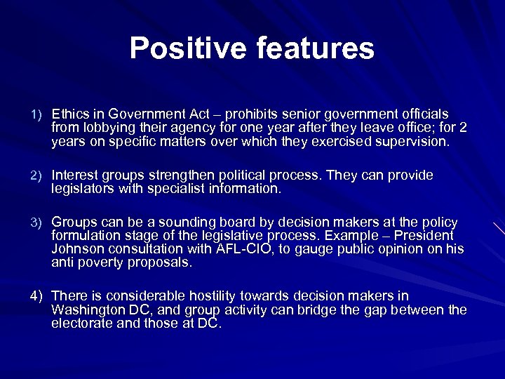 Positive features 1) Ethics in Government Act – prohibits senior government officials from lobbying