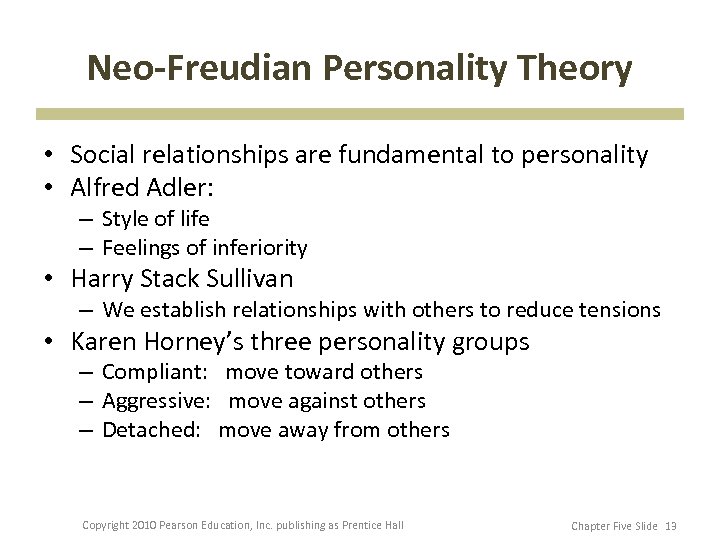 Neo-Freudian Personality Theory • Social relationships are fundamental to personality • Alfred Adler: –