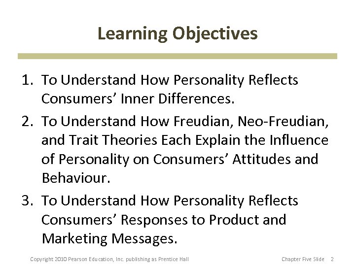 Learning Objectives 1. To Understand How Personality Reflects Consumers’ Inner Differences. 2. To Understand