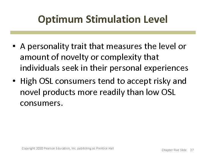 Optimum Stimulation Level • A personality trait that measures the level or amount of