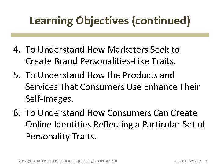 Learning Objectives (continued) 4. To Understand How Marketers Seek to Create Brand Personalities-Like Traits.