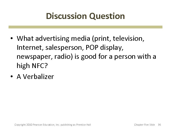 Discussion Question • What advertising media (print, television, Internet, salesperson, POP display, newspaper, radio)