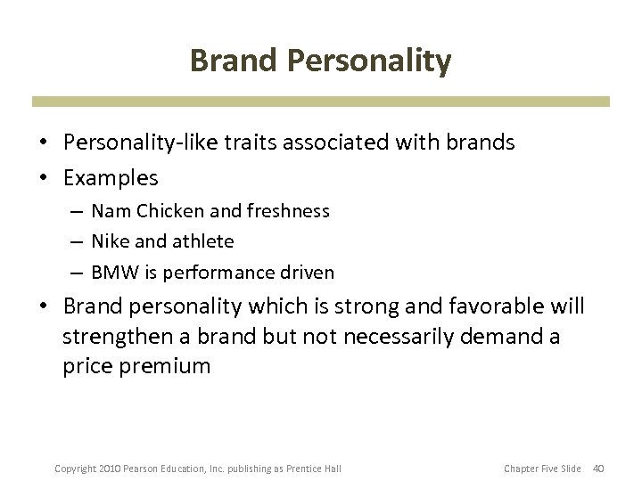 Brand Personality • Personality-like traits associated with brands • Examples – Nam Chicken and