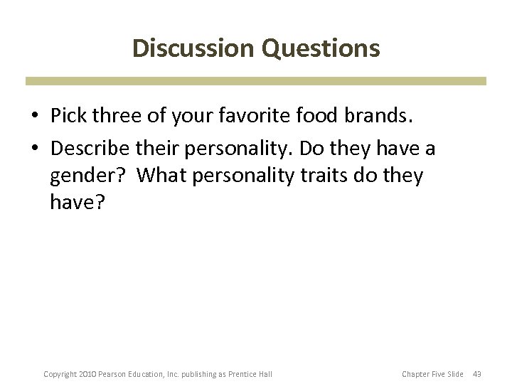 Discussion Questions • Pick three of your favorite food brands. • Describe their personality.