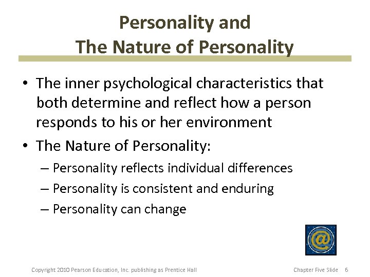 Personality and The Nature of Personality • The inner psychological characteristics that both determine