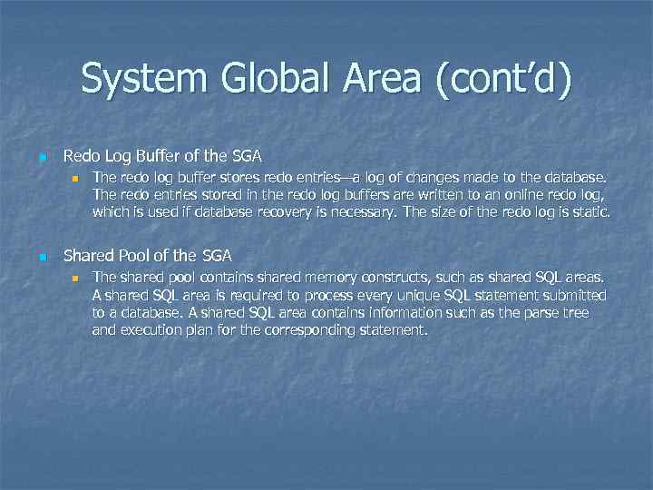 System Global Area (cont’d) n Redo Log Buffer of the SGA n n The