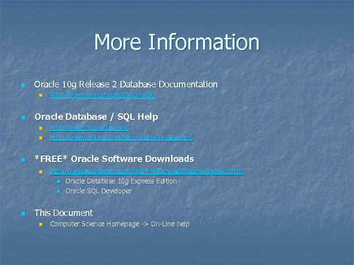 More Information n Oracle 10 g Release 2 Database Documentation n n Oracle Database