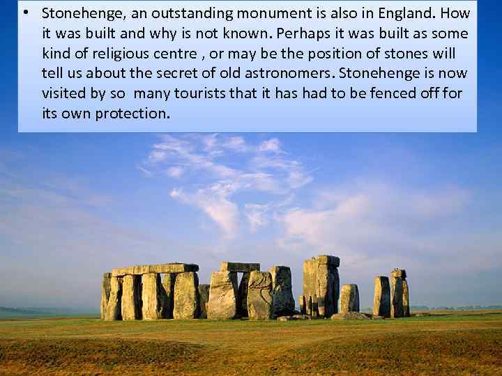  • Stonehenge, an outstanding monument is also in England. How it was built