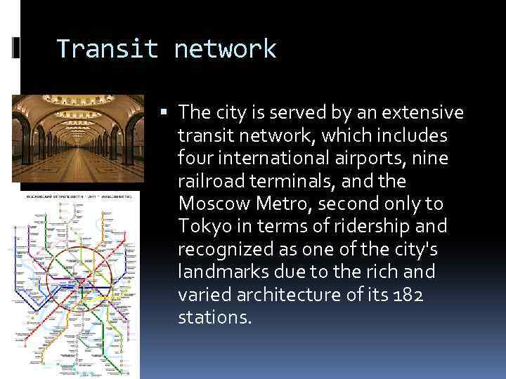 Transit network The city is served by an extensive transit network, which includes four