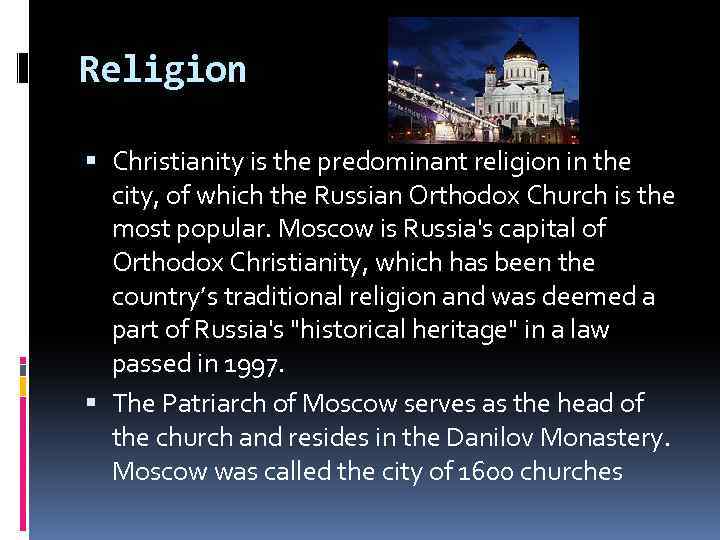 Religion Christianity is the predominant religion in the city, of which the Russian Orthodox