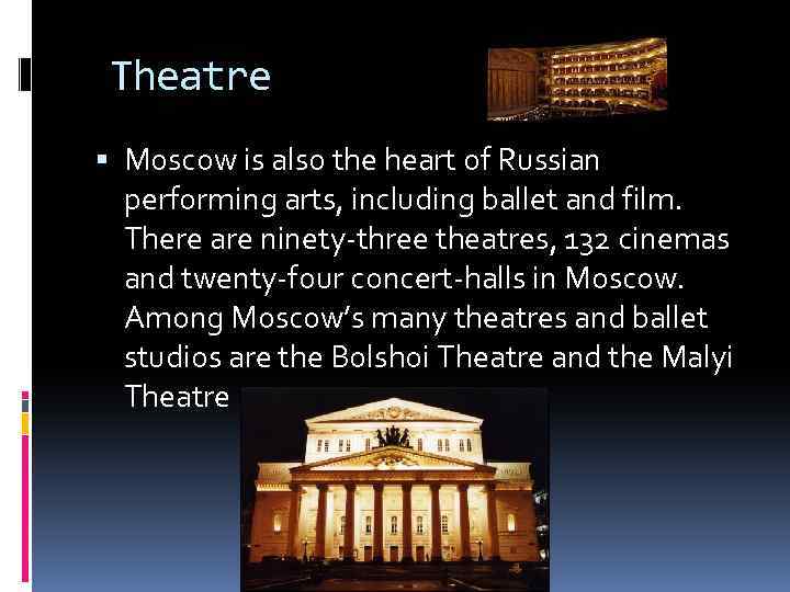 Theatre Moscow is also the heart of Russian performing arts, including ballet and film.