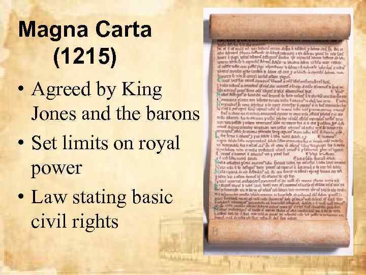 Magna Carta (1215) • Agreed by King Jones and the barons • Set limits