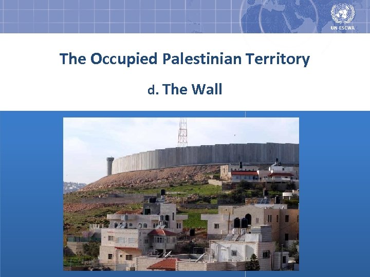 The Occupied Palestinian Territory d. The Wall 