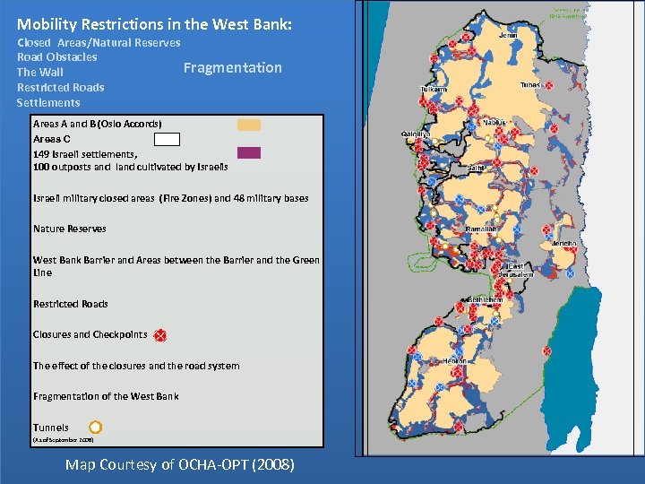 Mobility Restrictions in the West Bank: Closed Areas/Natural Reserves Road Obstacles Fragmentation The Wall