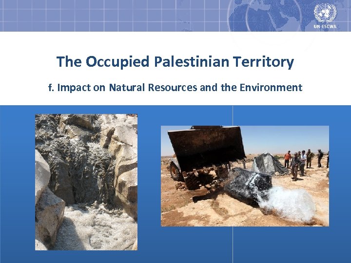 The Occupied Palestinian Territory f. Impact on Natural Resources and the Environment 