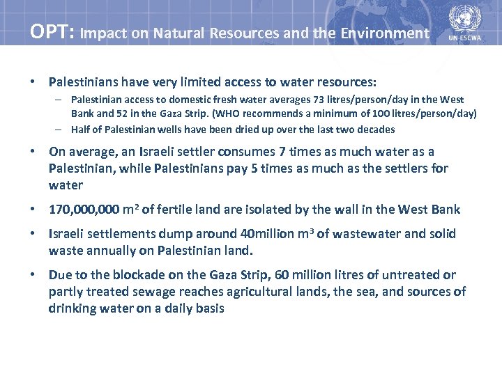 OPT: Impact on Natural Resources and the Environment • Palestinians have very limited access