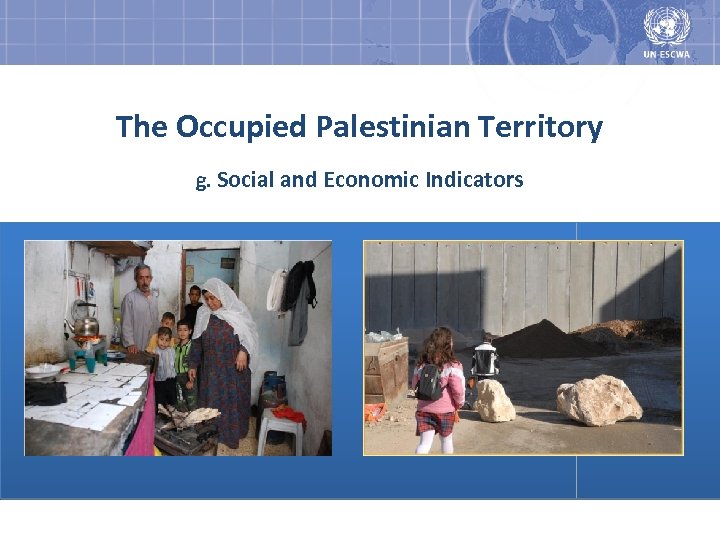 The Occupied Palestinian Territory g. Social and Economic Indicators 