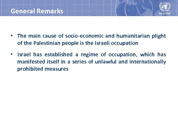 General Remarks • The main cause of socio-economic and humanitarian plight of the Palestinian