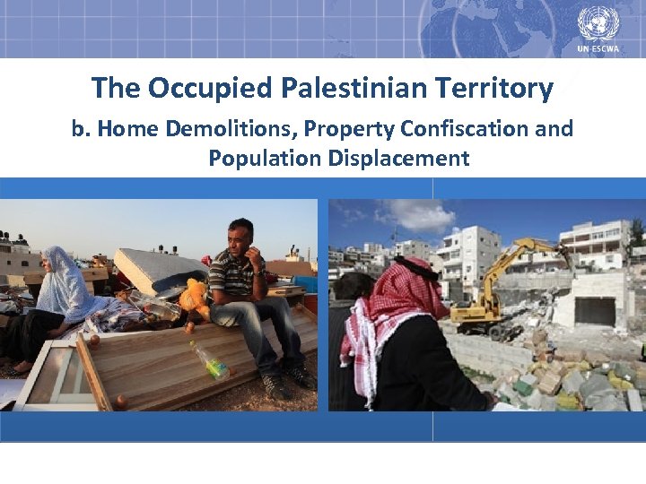 The Occupied Palestinian Territory b. Home Demolitions, Property Confiscation and Population Displacement 