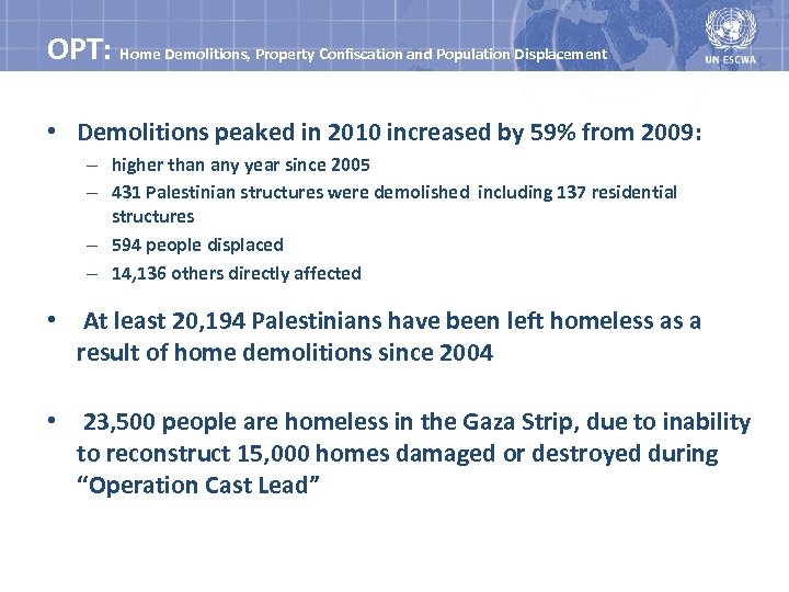 OPT: Home Demolitions, Property Confiscation and Population Displacement • Demolitions peaked in 2010 increased