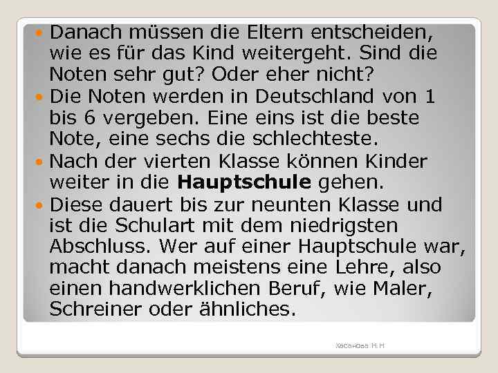 Danach müssen die Eltern entscheiden, wie es für das Kind weitergeht. Sind die Noten