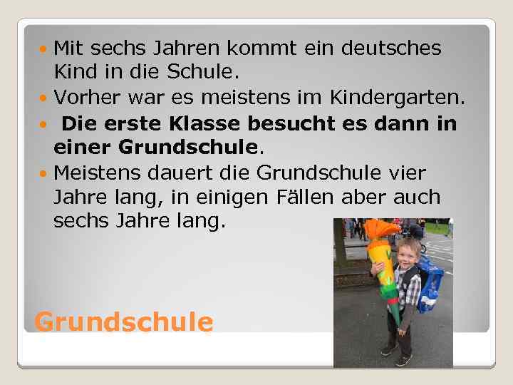 Mit sechs Jahren kommt ein deutsches Kind in die Schule. Vorher war es meistens