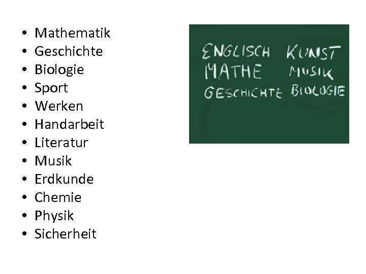  • • • Mathematik Geschichte Biologie Sport Werken Handarbeit Literatur Musik Erdkunde Chemie