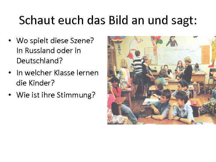 Schaut euch das Bild an und sagt: • Wo spielt diese Szene? In Russland