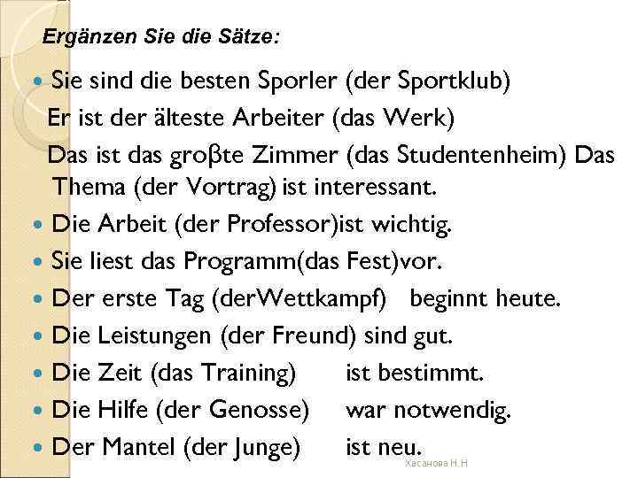 Ergänzen Sie die Sätze: Sie sind die besten Sporler (der Sportklub) Er ist der