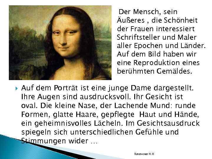  Der Mensch, sein Äußeres , die Schönheit der Frauen interessiert Schriftsteller und Maler