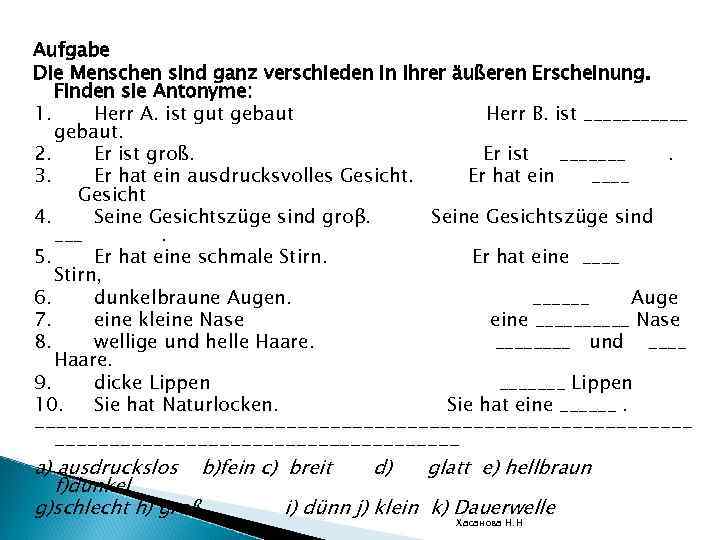  Aufgabe Die Menschen sind ganz verschieden in ihrer äußeren Erscheinung. Finden sie Antonyme: