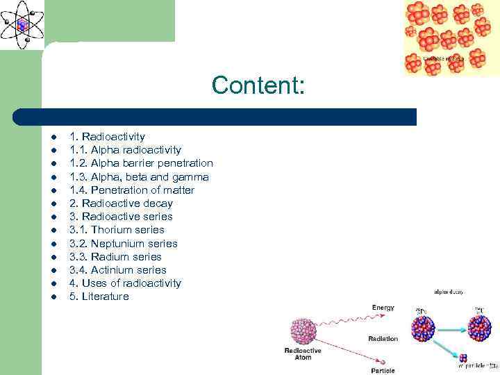 Content: l l l l 1. Radioactivity 1. 1. Alpha radioactivity 1. 2. Alpha