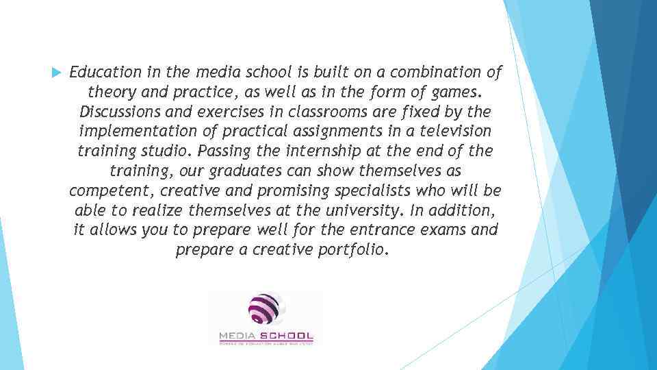  Education in the media school is built on a combination of theory and