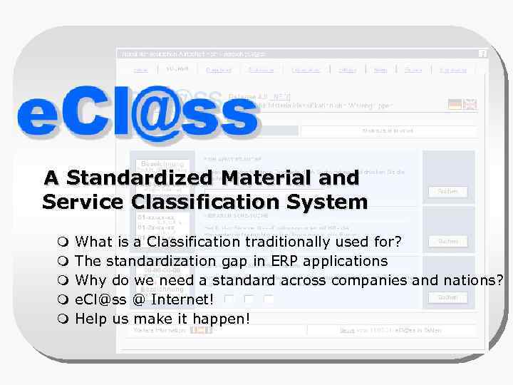 A Standardized Material and Service Classification System What is a Classification traditionally used for?