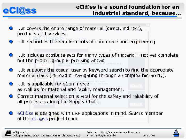 e. Cl@ss is a sound foundation for an industrial standard, because. . . it