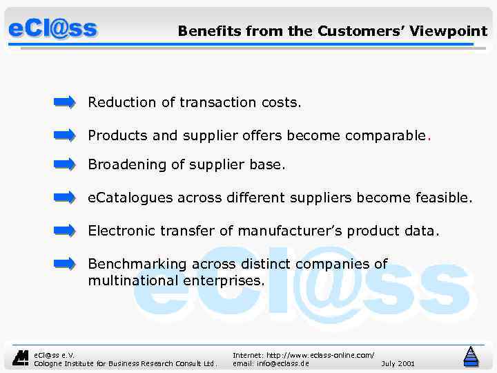 Benefits from the Customers’ Viewpoint Reduction of transaction costs. Products and supplier offers become