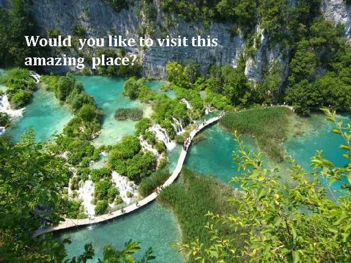 Would you like to visit this amazing place? 