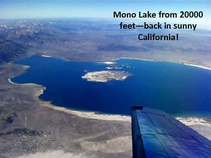 Mono Lake from 20000 feet—back in sunny Dead lake Mono – a life California!