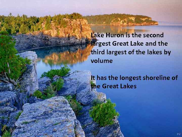 Lake Huron is the second largest Great Lake and the third largest of the