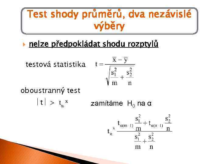 Test shody průměrů, dva nezávislé výběry nelze předpokládat shodu rozptylů testová statistika oboustranný test
