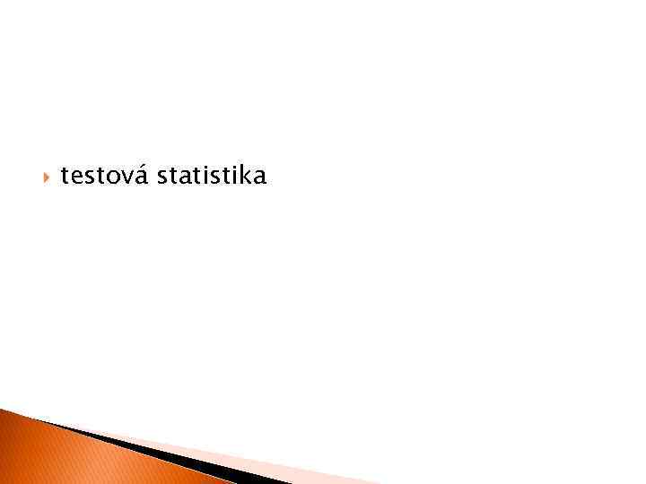  testová statistika 