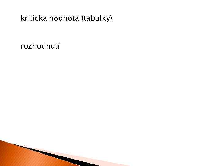 kritická hodnota (tabulky) rozhodnutí 