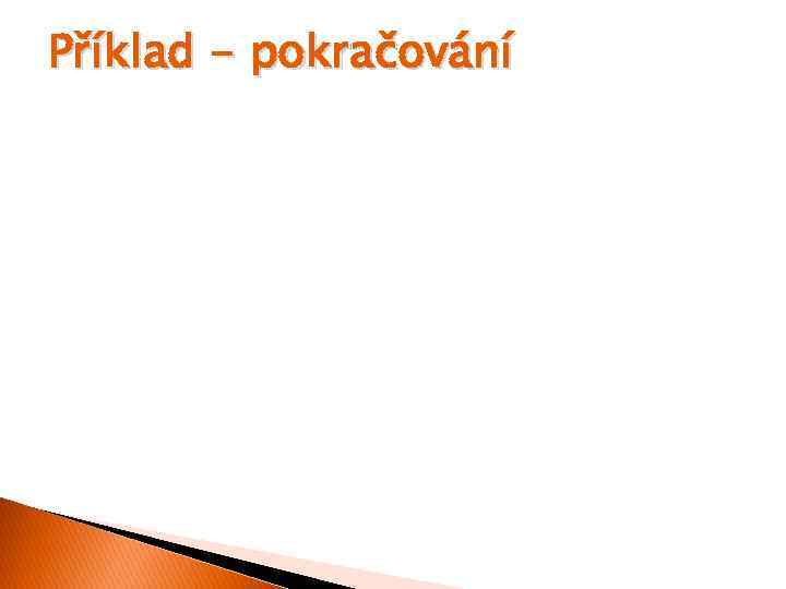 Příklad - pokračování 