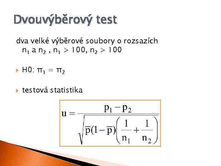 Dvouvýběrový test dva velké výběrové soubory o rozsazích n 1 a n 2 ,