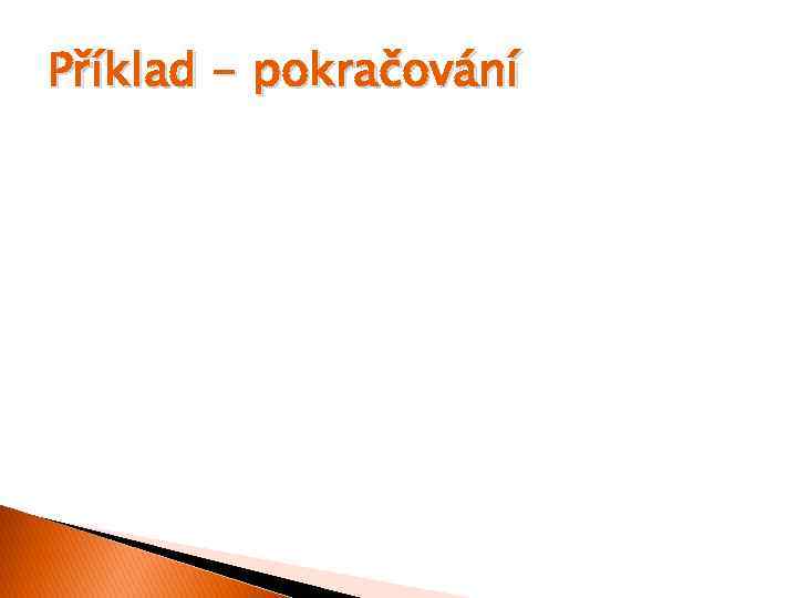 Příklad - pokračování 