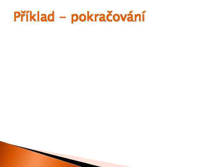 Příklad - pokračování 