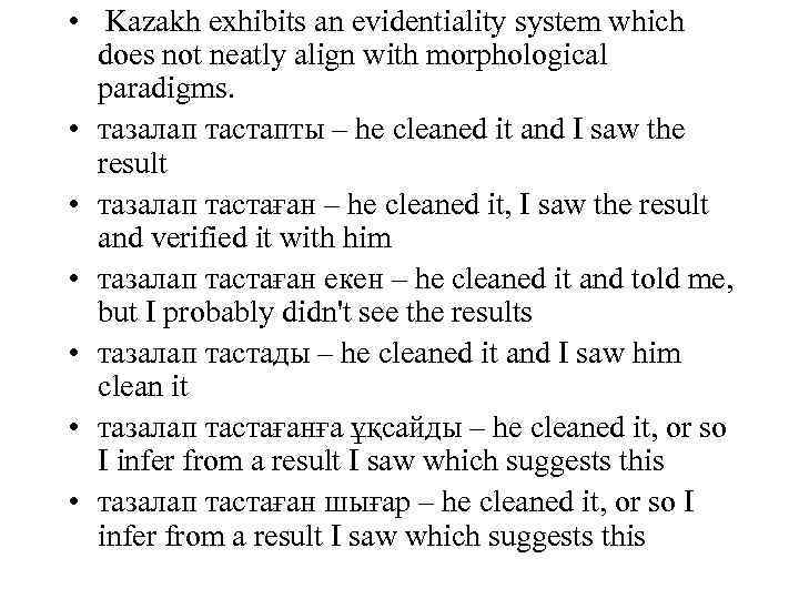  • Kazakh exhibits an evidentiality system which does not neatly align with morphological