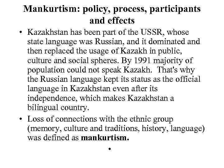 Mankurtism: policy, process, participants and effects • Kazakhstan has been part of the USSR,
